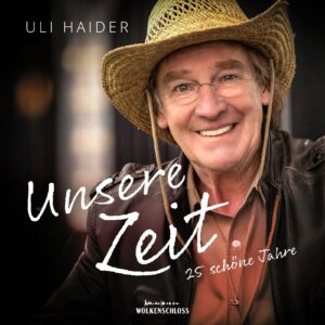Cover Uli Haider UNSERE ZEIT 25 schöne Jahre