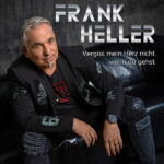 Frank Heller – Vergiss mein Herz nicht, wenn du gehst