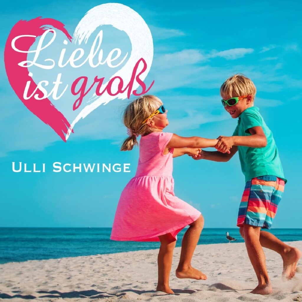 Ulli Schwinge - Liebe ist Groß - Frontcover